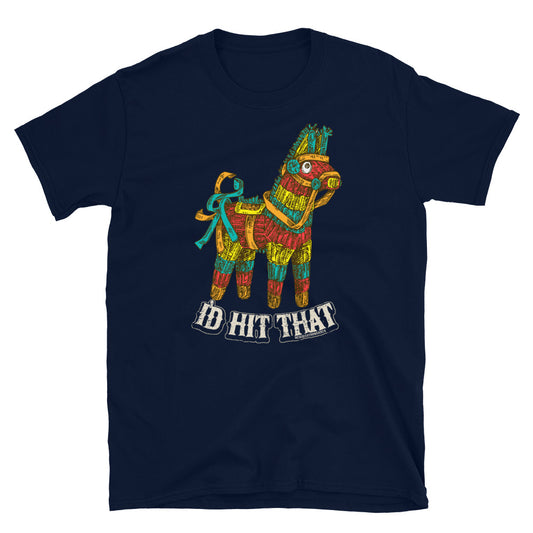 I'd Hit That Pinata T-Shirt