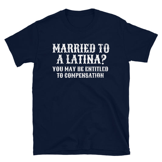 Married To A Latina? Chingon T-Shirt