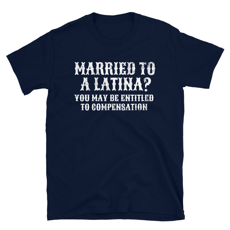 Married To A Latina? Chingon  T-Shirt