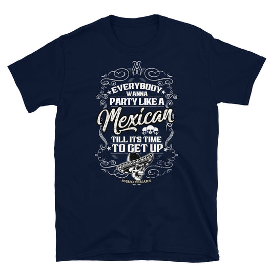 Party Like A Mexican T-Shirt