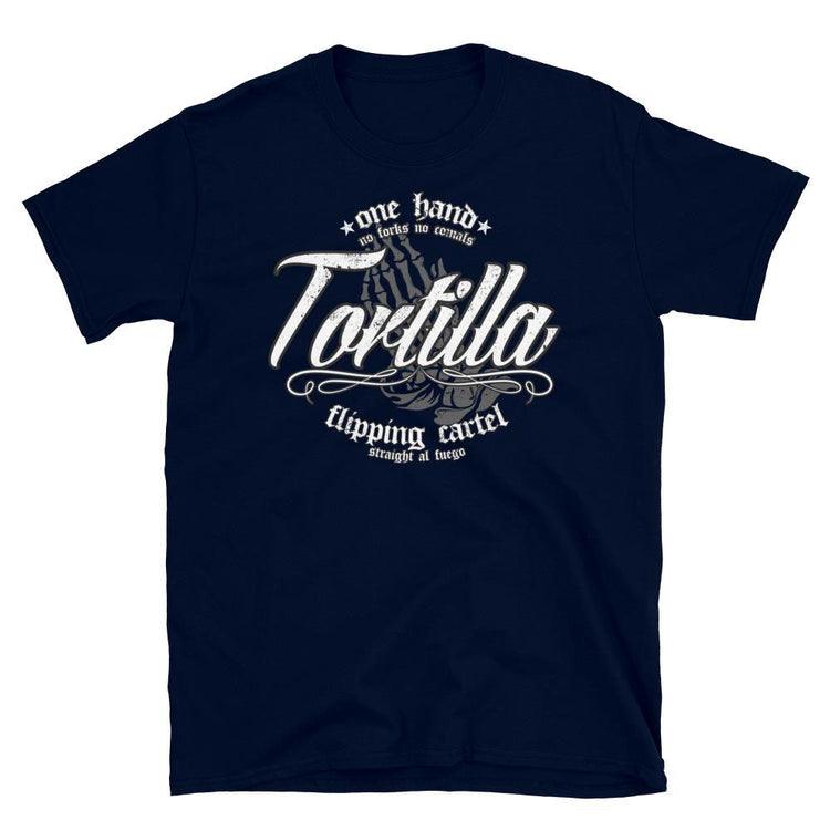 One Hand Tortilla Flipping Cartel Unisex T-Shirt