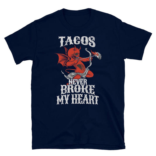 Tacos Never Broke My Heart T-Shirt