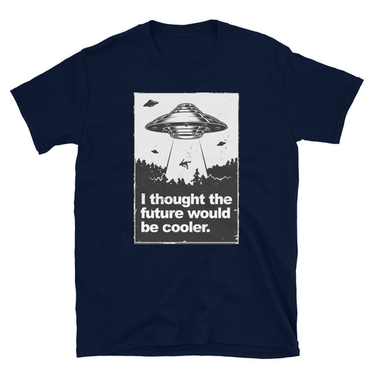 I Thought The Future Would Be Cooler T-Shirt