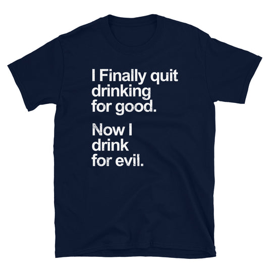I Finally Quit Drinking For Good Bar T-Shirt