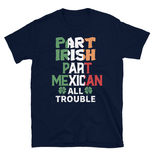 Part Irish Part Mexican St. Patrick's Day T-Shirt