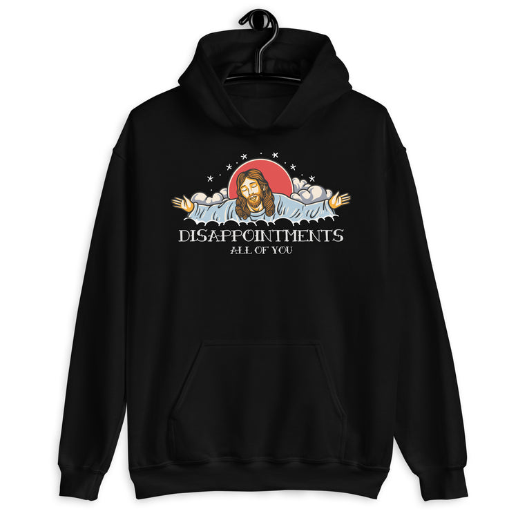 Disappointments all Of You Unisex Hoodie