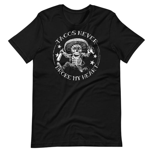 Tacos Never Broke My Heart Greaser 4-5XL t-shirt