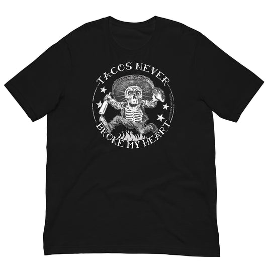 Tacos Never Broke My Heart Greaser 4-5XL t-shirt
