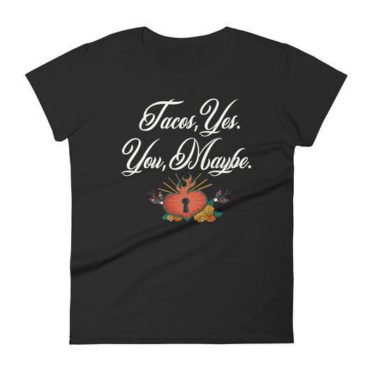 Tacos Yes You Maybe Women's short sleeve t-shirt