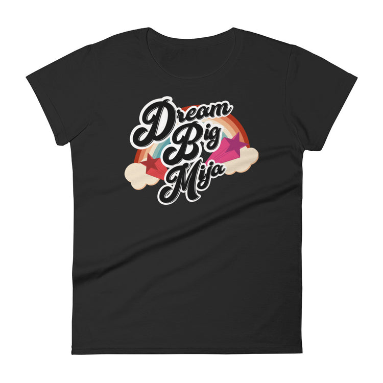 Dream Big Mija Chingona Ladies T-shirt