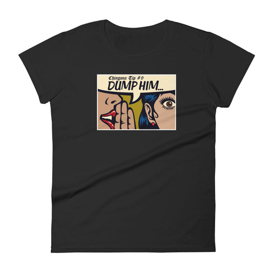 Ladies Chingona Tip Dump Him t-shirt
