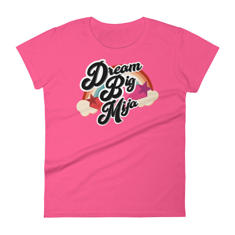 Dream Big Mija Chingona Ladies T-shirt