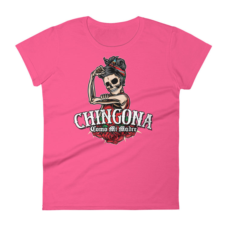 Chingona Como Mi Madre Ladies t-shirt