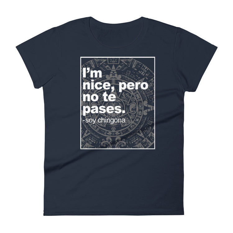 I'm Nice Pero No Te Pases Ladies Cut  t-shirt